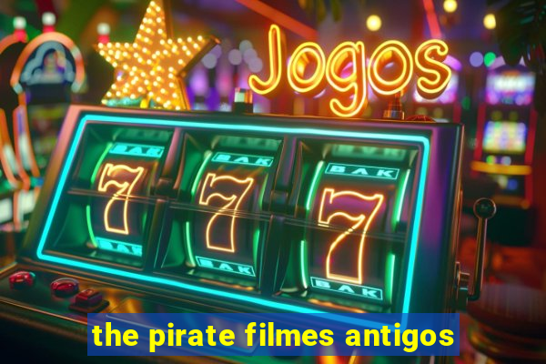 the pirate filmes antigos